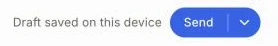 Draft saved on this device next to Send