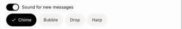 The Sound for new messages switch with the Chime, Bubble, Drop and Harp sounds